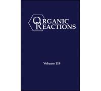 Organic Reactions, Volume 119