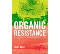 Organic Resistance: The Struggle over Industrial Farming in Postwar France (Flows, Migrations, and Exchanges)