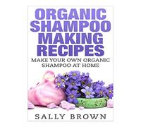 Organic Shampoo Making Recipes - Make Your Own Organic Shampoo at Home