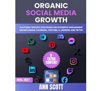 Organic Social Media Growth: Platform-Specific Strategies for Authentic Engagement on Instagram, Facebook, YouTube, X, LinkedIn, and TikTok