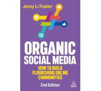 Organic Social Media: How to Build Flourishing Online Communities