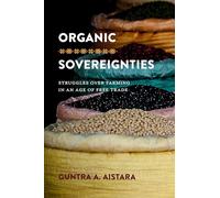 Organic Sovereignties: Struggles over Farming in an Age of Free Trade (Culture, Place, and Nature)