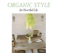 Organic Style for Heartful Lif - Organic Style for Heartful Lif
