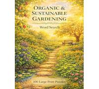 Organic & Sustainable Gardening Word Search: 100 Large Print Puzzles Featuring Composting, Permaculture, Pollinators, and Natural Growing Techniques (Sports & Leisure)