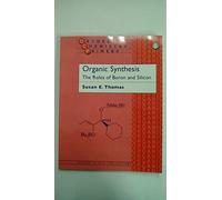Organic Synthesis: The Roles of Boron and Silicon: 1 (Oxford Chemistry Primers)