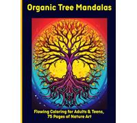 Organic Tree Mandalas: Flowing Coloring for Adults & Teens, 75 Pages of Nature Art