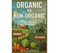 Organic Vs. Non-Organic Food: The Truth About What We Eat