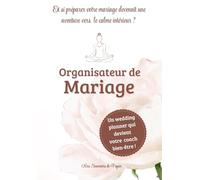 Organisateur de Mariage: Et si préparer votre Mariage devenait une aventure vers le calme intérieur ?