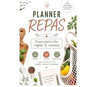 Organisation des repas & courses: Planifiez vos repas, anticipez vos courses et gagnez du temps au quotidien