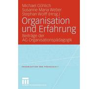 Organisation und Erfahrung: Beitr?ge der AG Organisationsp?dagogik by Susanne Ma