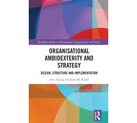 Organisational Ambidexterity and Strategy : Design, Structure and Implementation