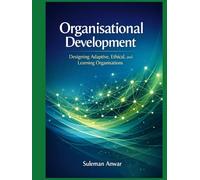 Organisational Development: Designing Adaptive, Ethical and Learning Organisations