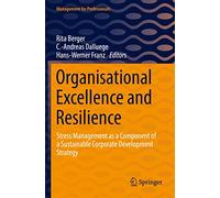 Organisational Excellence and Resilience: Stress Management as a Component of a Sustainable Corporate Development Strategy (Management for Professionals)