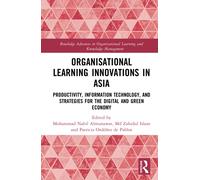 Organisational Learning Innovations in Asia: Productivity, Information Technology, and Strategies for the Digital and Green Economy (Routledge ... Learning and Knowledge Management)