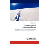 Organisational metamorphoses: Do change practitioners perceive and talk about organisations as machines or as conversations?