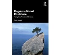 Organisational Resilience: Navigating Paradoxical Tensions