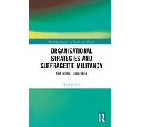 Organisational Strategies and Suffragette Militancy : The WSPU, 1903-1914