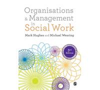 Organisations and Management in Social Work: Everyday Action for Change