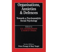 Organisations, Anxiety and Defence (Whurr Series In Psychoanalysis)