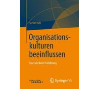 Organisationskulturen Beeinflussen : Eine Sehr Kurze Einführung, Paperback by...