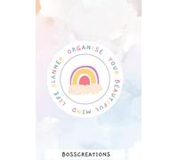 Organise My Beautiful Mind Life Planner: Pretty Colourful Rainbow Print Planner for ADHD Women and Teens