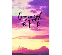 Organised as F**k: The perfect organiser for sarcastic people