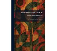 Organised Labour: An Introduction to Trade Unionism