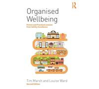 Organised Wellbeing: Proven and Practical Lessons from Safety Excellence
