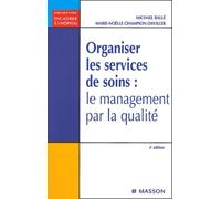 Organiser les services de soins : le management par la qualité: LE MANAGEMENT PAR LA QUALITE