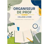 Organiseur de Prof Collège-Lycée 2026-2027: Agenda et carnet de bord pour enseignant principal (Collège-Lycée) : cahier de planification, préparation des cours et suivi des élèves