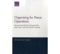 Organising for Peace Operations: Lessons Learned from Bougainville, East Timor, and the Solomon Islands