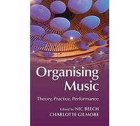 Organising Music: Theory, Practice, Performance