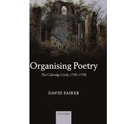 Fairer - Organising Poetry The Coleridge Circle 1790-1798 - New hard - N555z