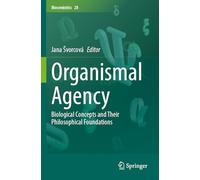 Organismal Agency: Biological Concepts and Their Philosophical Foundations: 28 (Biosemiotics, 28)