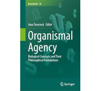 Organismal Agency: Biological Concepts and Their Philosophical Foundations: 28 (Biosemiotics, 28)