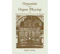 Organists and Organ Playing in Nineteenth-Century France and Belgium