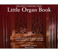 Organists' Charitable Trust - Little Organ Book: 11 Pieces for Solo Organ from the 19th to the 21 Century Organists' Charitable Trust