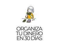 Organiza tu dinero en 30 días