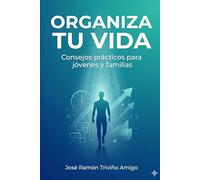 Organiza tu vida: Consejos prácticos para jóvenes y familias