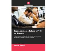 Organização do futuro e PME na Áustria: O desenvolvimento da gestão de recursos humanos como desafio para a base da economia austríaca