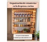 Organización de estantes en la despensa, cocina: Un Registro de Almacenamiento de Alimentos para Almacenamiento Seco