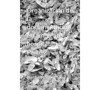 Organización de la documentación en ambiente hospitalario Parte 2