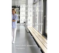 Organización de la documentación sanitaria en ambiente hospitalario Parte 1