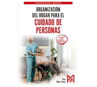 Organización del hogar para el cuidado de personas. Manual práctico de logística en el hogar