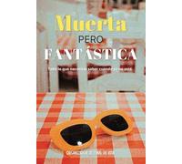 Organizador de Final de Vida "Muerta pero Fantástica", Todo Lo Que Necesitas Saber Cuando Ya No Esté: Planificador de Últimos Deseos, Información ... Mi Familia, Testamento Y Reparto de Bienes.