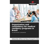 Organization and consistency for medical residency programs in Brazil: An administrator's perspective