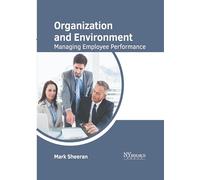 Organization and Environment: Managing Employee Performance