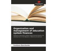 Organization and management of education system finances: Analysis of education system financing and trends of its development in the Republic of Belarus and abroad