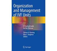 Organization and Management of IVF Units: A Practical Guide for the Clinician