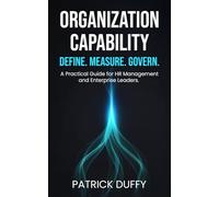 Organization Capability: Define. Measure. Govern. A Practical Guide for HR Management and Enterprise Leaders (Vita Viri Organization & People)